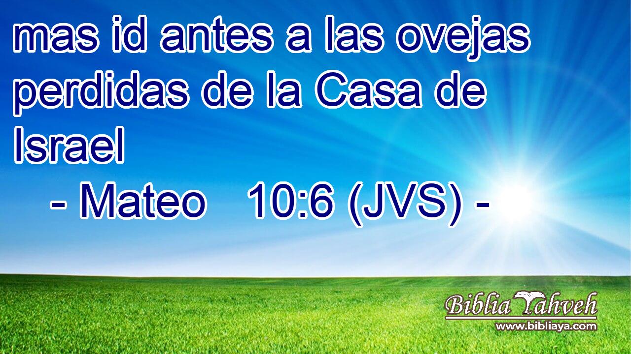 mas id antes a las ovejas perdidas de la Casa de Israel