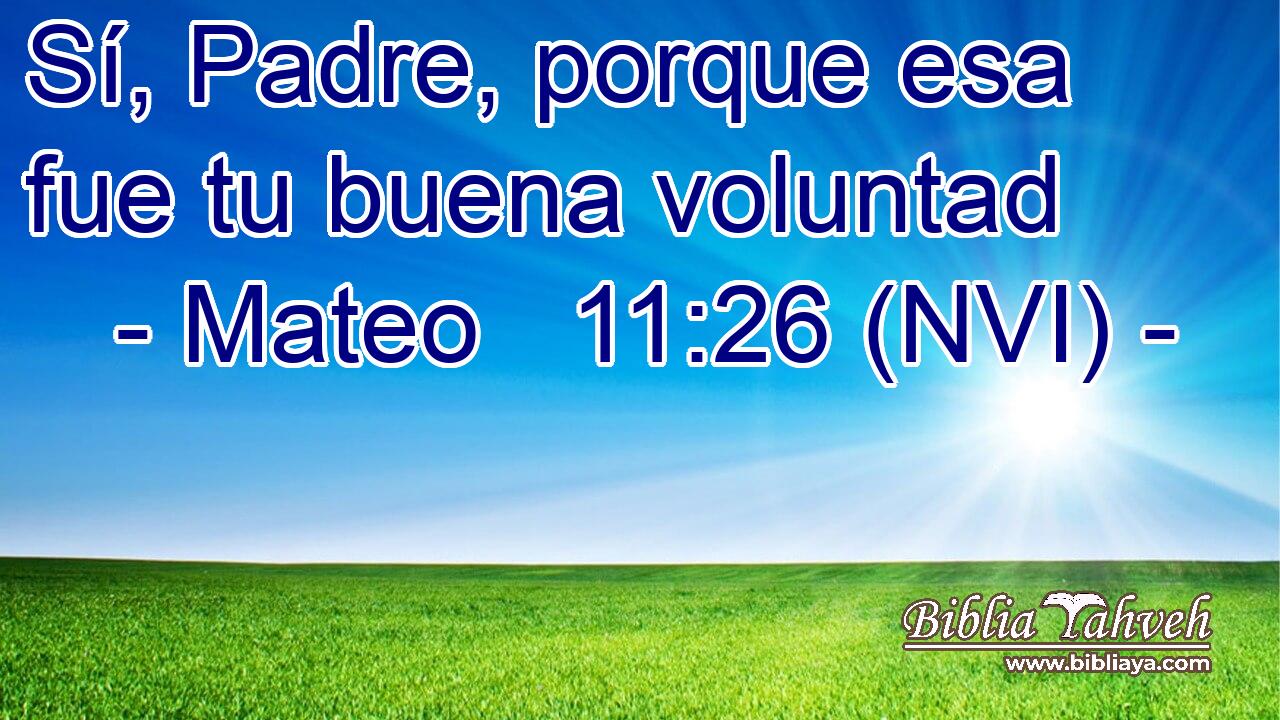  Sí, Padre, porque esa fue tu buena voluntad 