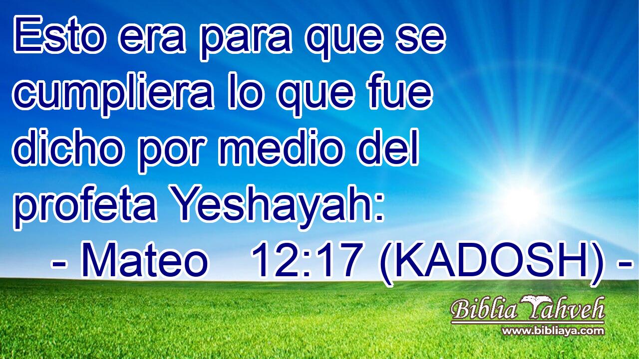  Esto era para que se cumpliera lo que fue dicho por medio del profeta Yeshayah: 