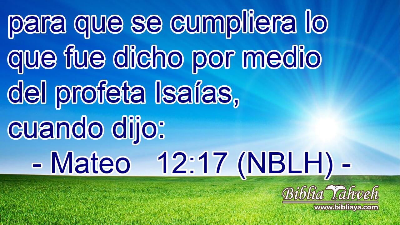  para que se cumpliera lo que fue dicho por medio del profeta Isaías, cuando dijo: 