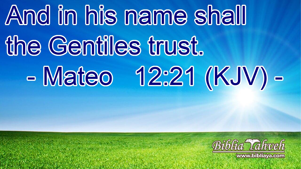 And in his name shall the Gentiles trust.