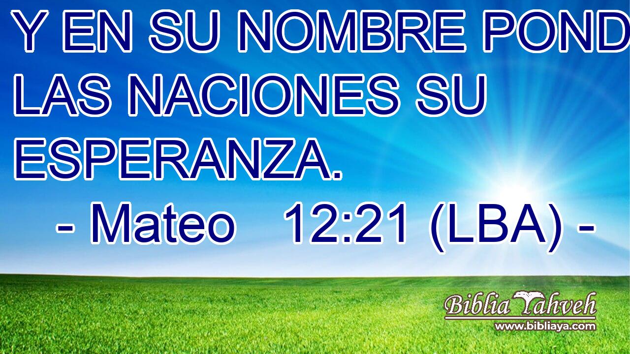 Y EN SU NOMBRE PONDRAN LAS NACIONES SU ESPERANZA.