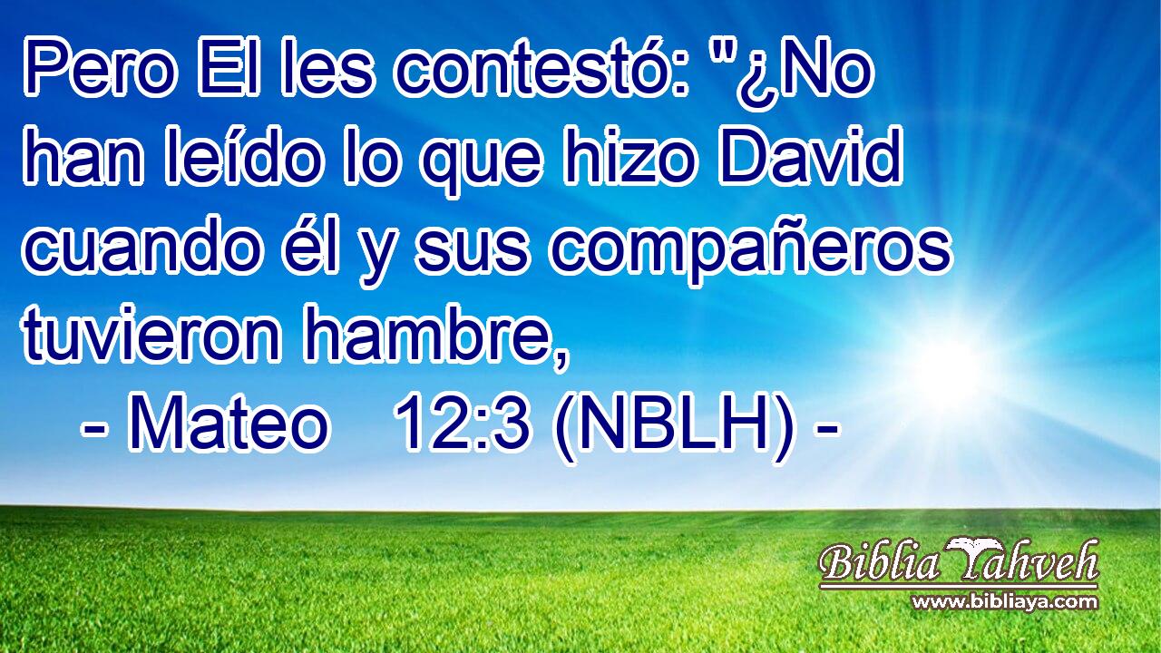  Pero El les contestó: 