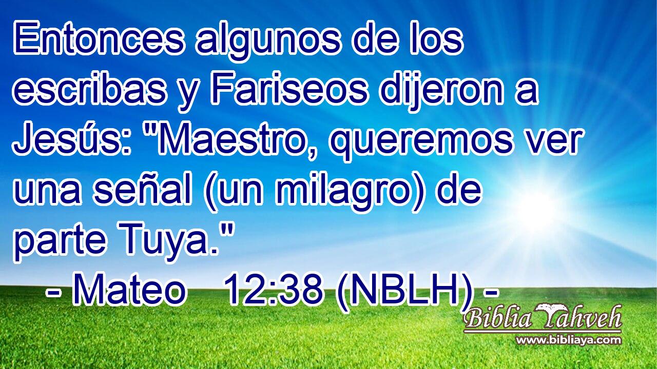  Entonces algunos de los escribas y Fariseos dijeron a Jesús: 