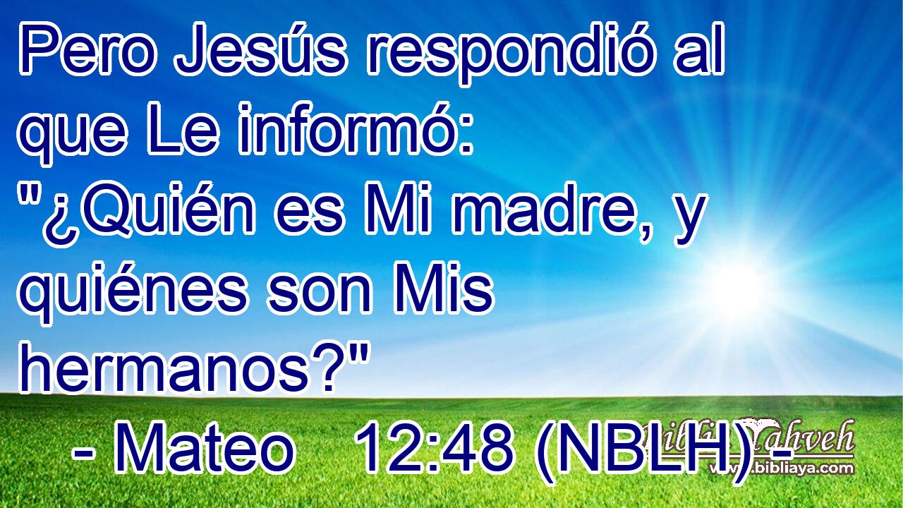  Pero Jesús respondió al que Le informó: 