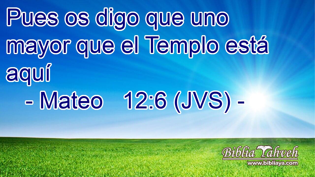 Pues os digo que uno mayor que el Templo está aquí