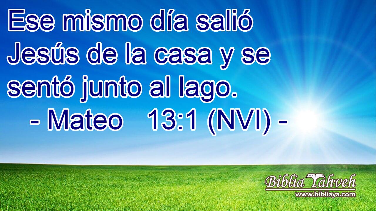  Ese mismo día salió Jesús de la casa y se sentó junto al lago. 
