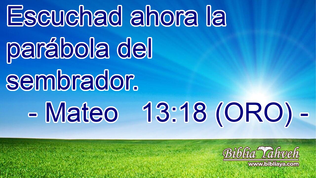  Escuchad ahora la parábola del sembrador. 