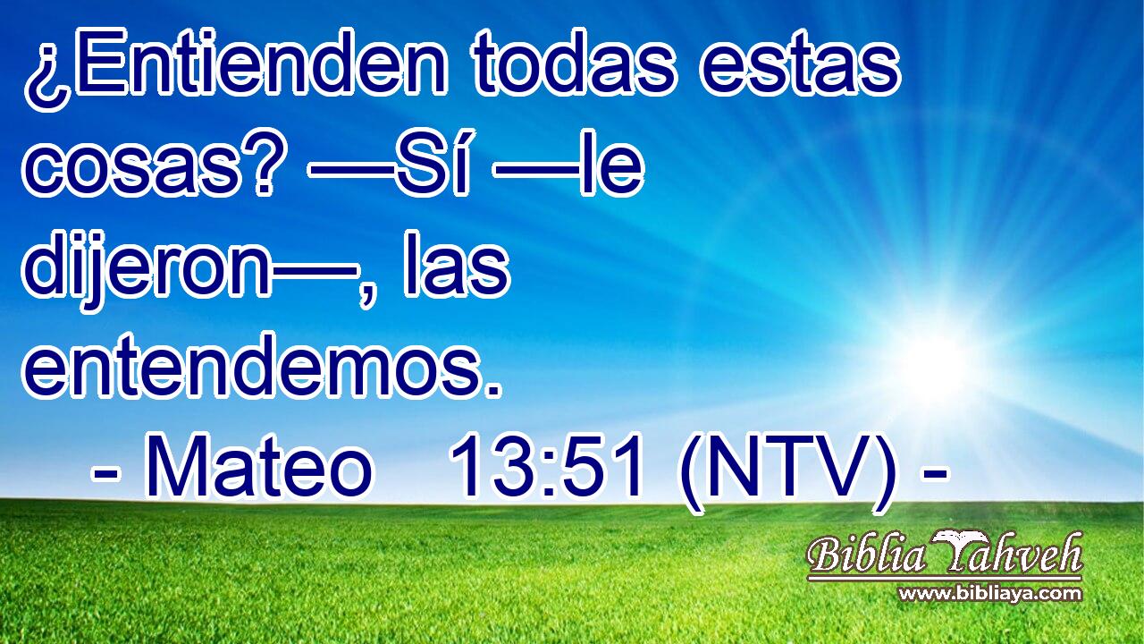 ¿Entienden todas estas cosas? —Sí —le dijeron—, las entendemos.