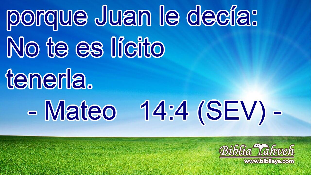 porque Juan le decía: No te es lícito tenerla.