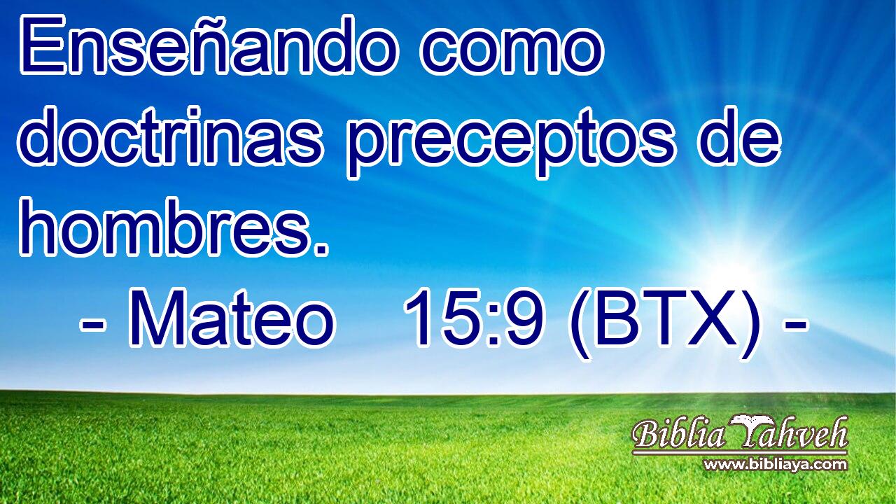 Enseñando como doctrinas preceptos de hombres.