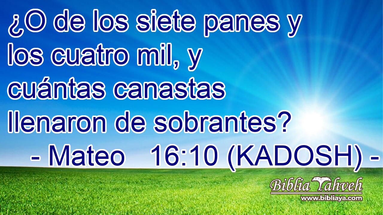  ¿O de los siete panes y los cuatro mil, y cuántas canastas llenaron de sobrantes? 