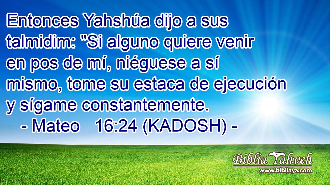  Entonces Yahshúa dijo a sus talmidim: 