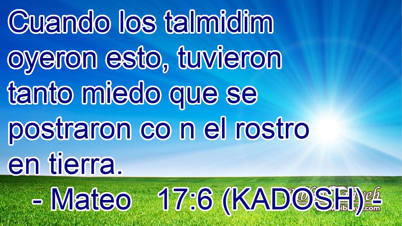  Cuando los talmidim oyeron esto, tuvieron tanto miedo que se postraron co n el rostro en tierra. 