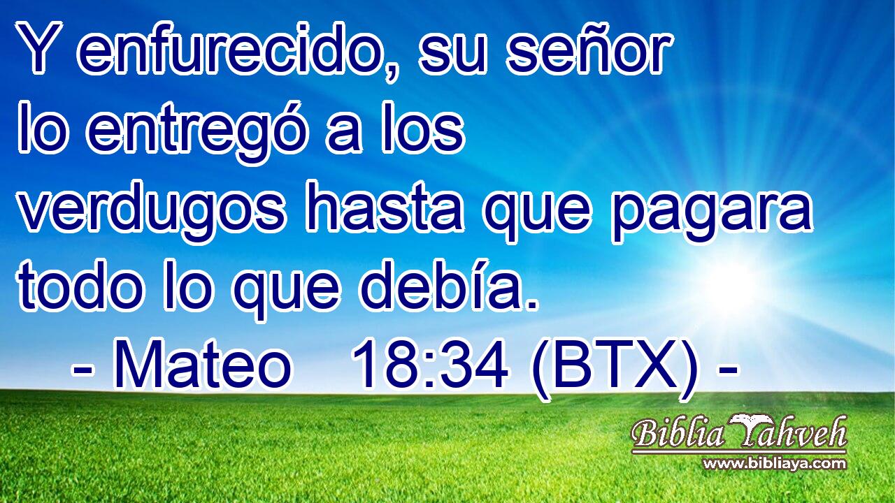 Y enfurecido, su señor lo entregó a los verdugos hasta que pagara todo lo que debía.