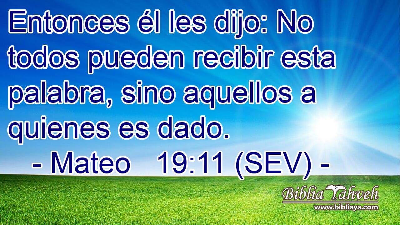 Entonces él les dijo: No todos pueden recibir esta palabra, sino aquellos a quienes es dado.