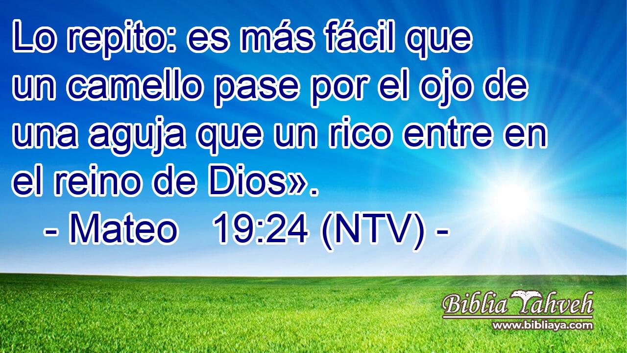 Lo repito: es más fácil que un camello pase por el ojo de una aguja que un rico entre en el reino de Dios».