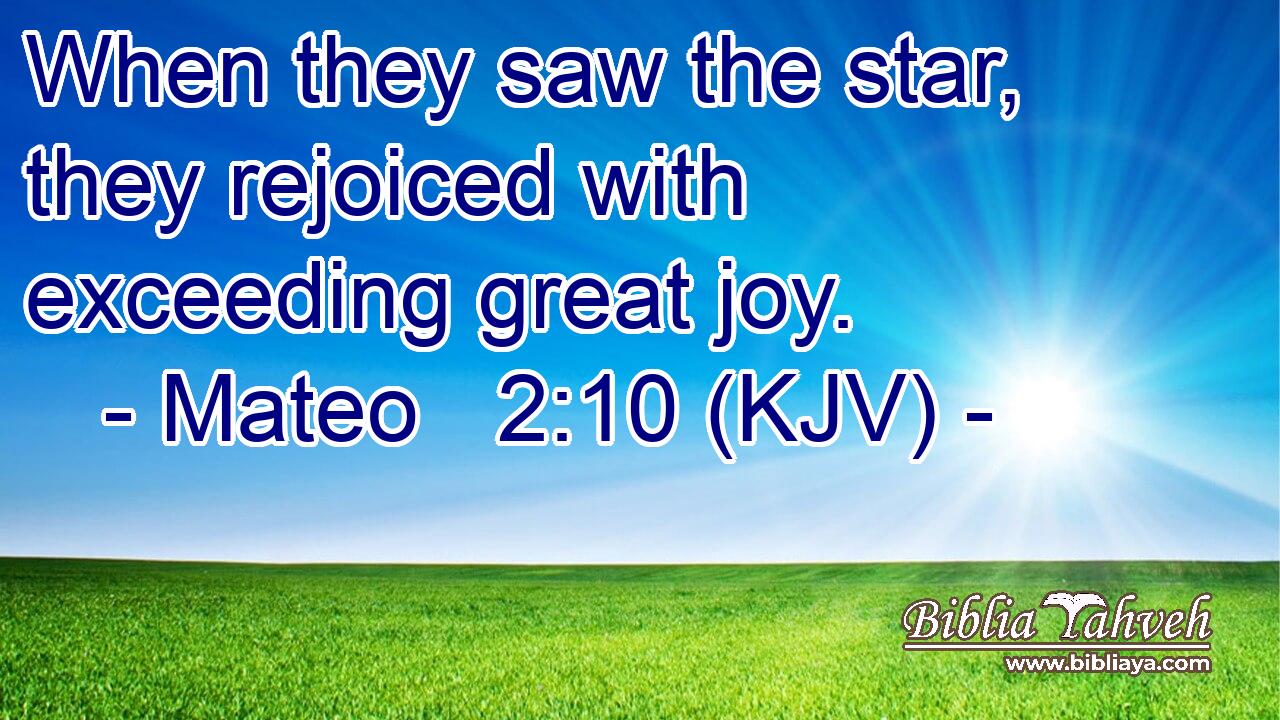 When they saw the star, they rejoiced with exceeding great joy.