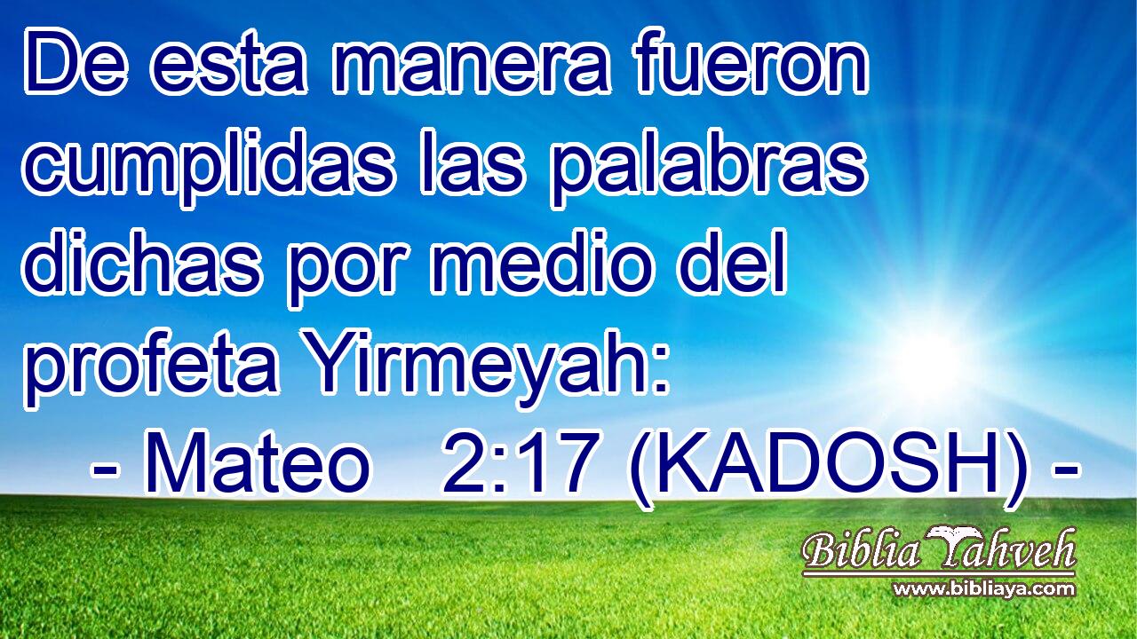  De esta manera fueron cumplidas las palabras dichas por medio del profeta Yirmeyah: 