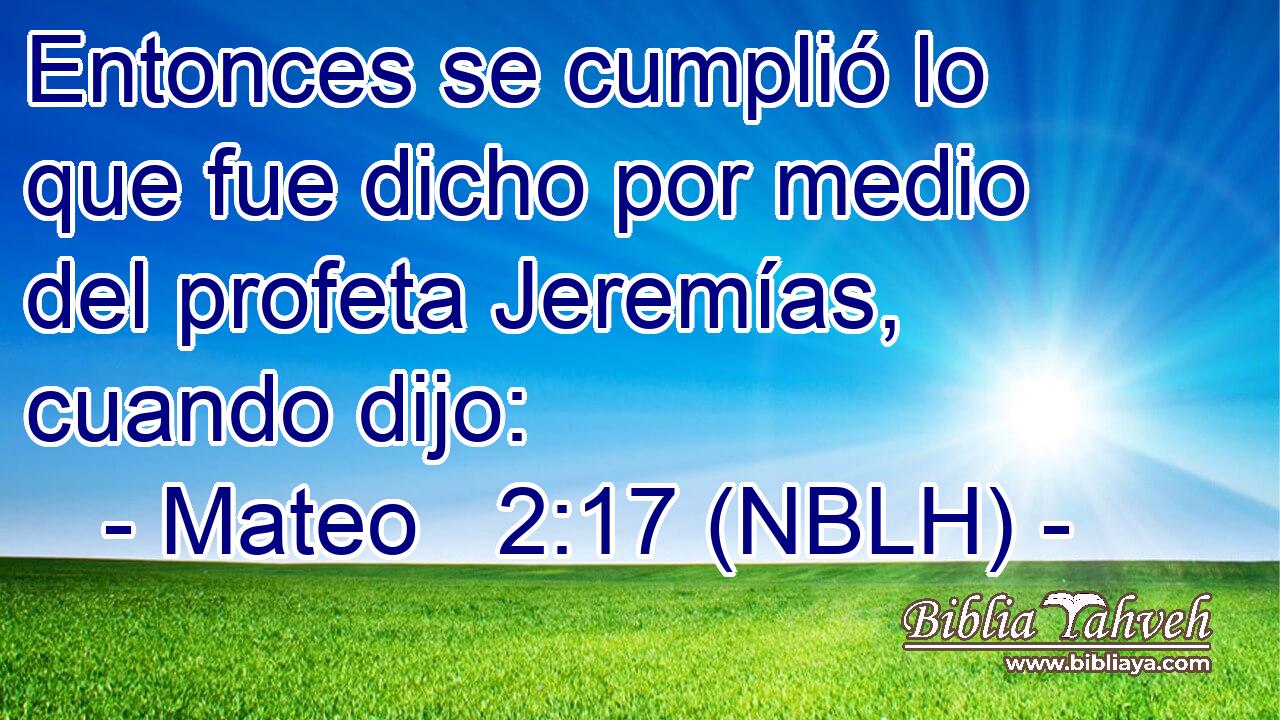  Entonces se cumplió lo que fue dicho por medio del profeta Jeremías, cuando dijo: 
