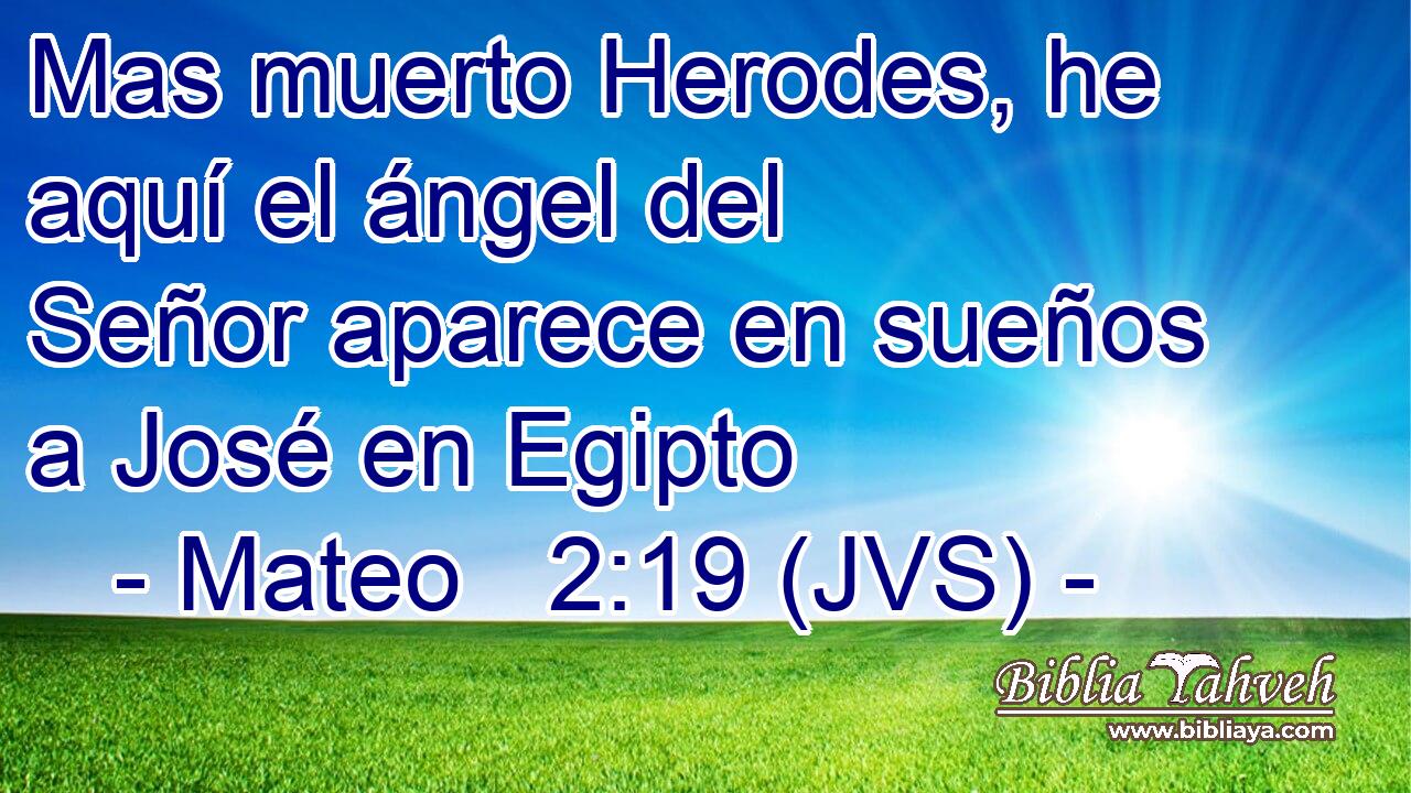 Mas muerto Herodes, he aquí el ángel del Señor aparece en sueños a José en Egipto