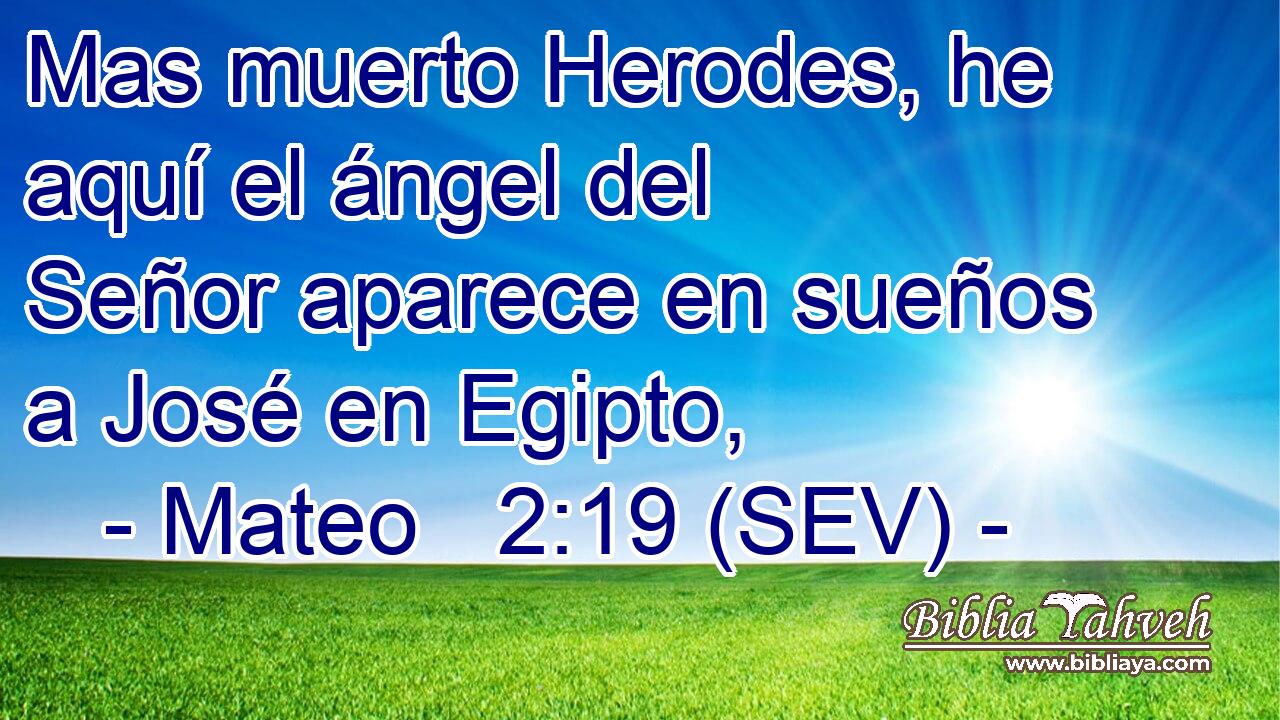 Mas muerto Herodes, he aquí el ángel del Señor aparece en sueños a José en Egipto,