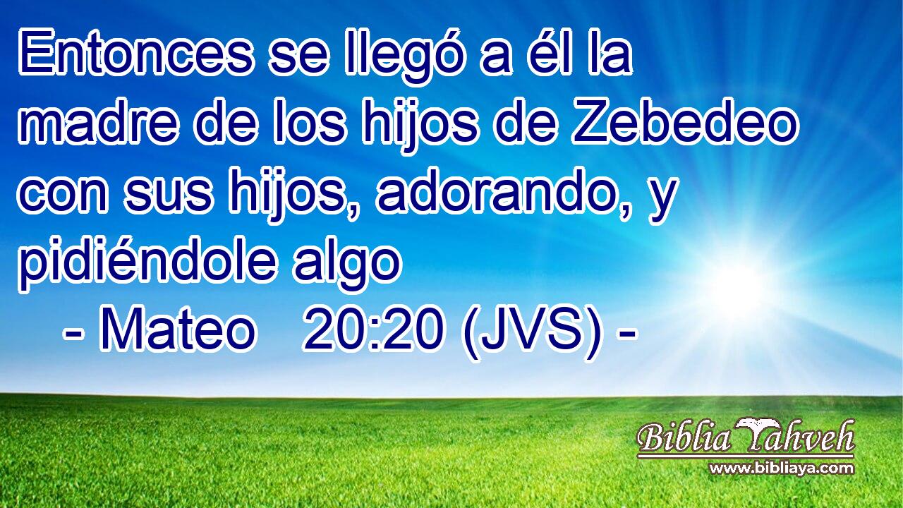 Entonces se llegó a él la madre de los hijos de Zebedeo con sus hijos, adorando, y pidiéndole algo