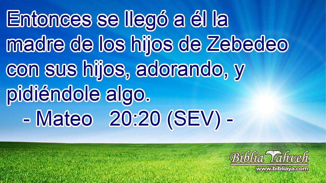 Entonces se llegó a él la madre de los hijos de Zebedeo con sus hijos, adorando, y pidiéndole algo.