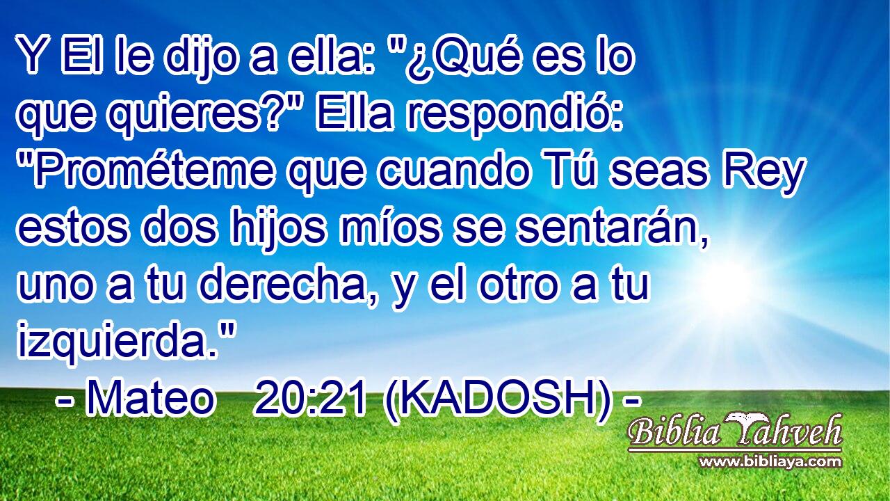  Y El le dijo a ella: 