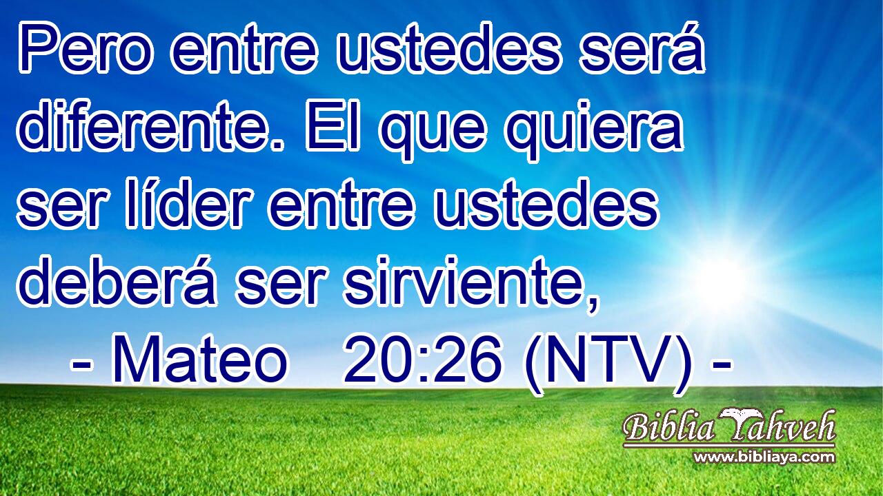 Pero entre ustedes será diferente. El que quiera ser líder entre ustedes deberá ser sirviente,