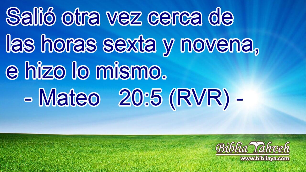 Salió otra vez cerca de las horas sexta y novena, e hizo lo mismo.