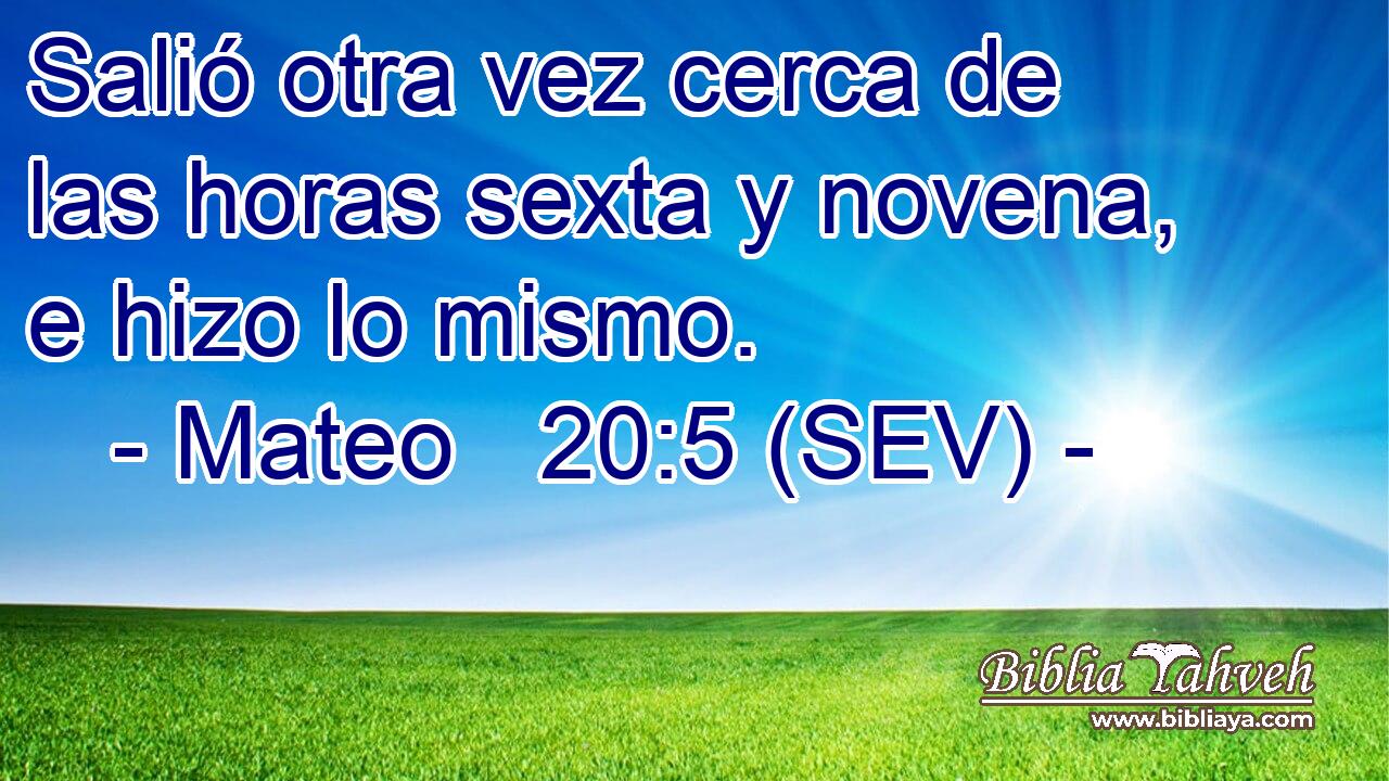 Salió otra vez cerca de las horas sexta y novena, e hizo lo mismo.