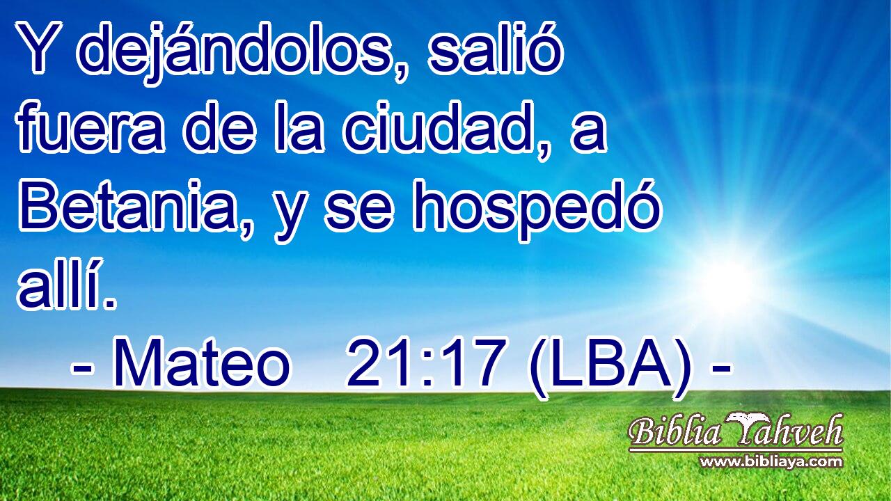 Y dejándolos, salió fuera de la ciudad, a Betania, y se hospedó allí.