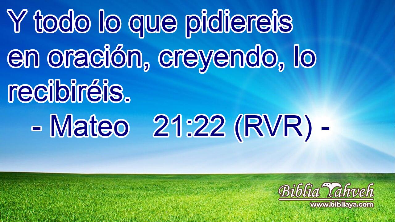 Mateo 21:22 (RVR) - Y Todo Lo Que Pidiereis En Oración, Creyend...