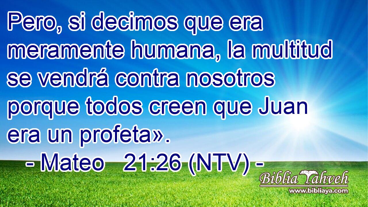 Pero, si decimos que era meramente humana, la multitud se vendrá contra nosotros porque todos creen que Juan era un profeta».