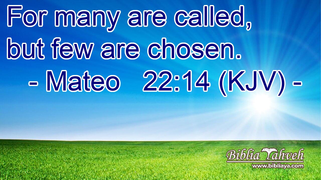For many are called, but few are chosen.