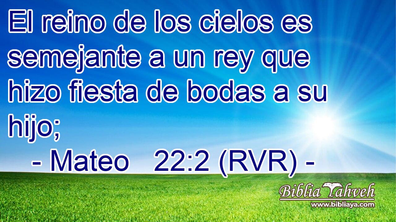 El reino de los cielos es semejante a un rey que hizo fiesta de bodas a su hijo;