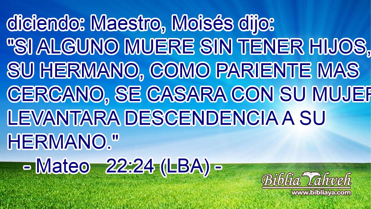 diciendo: Maestro, Moisés dijo: 
