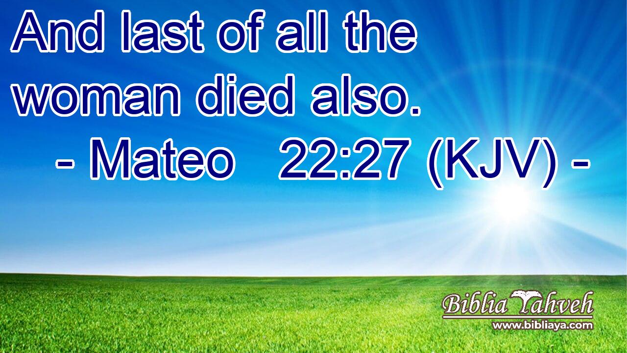 And last of all the woman died also.