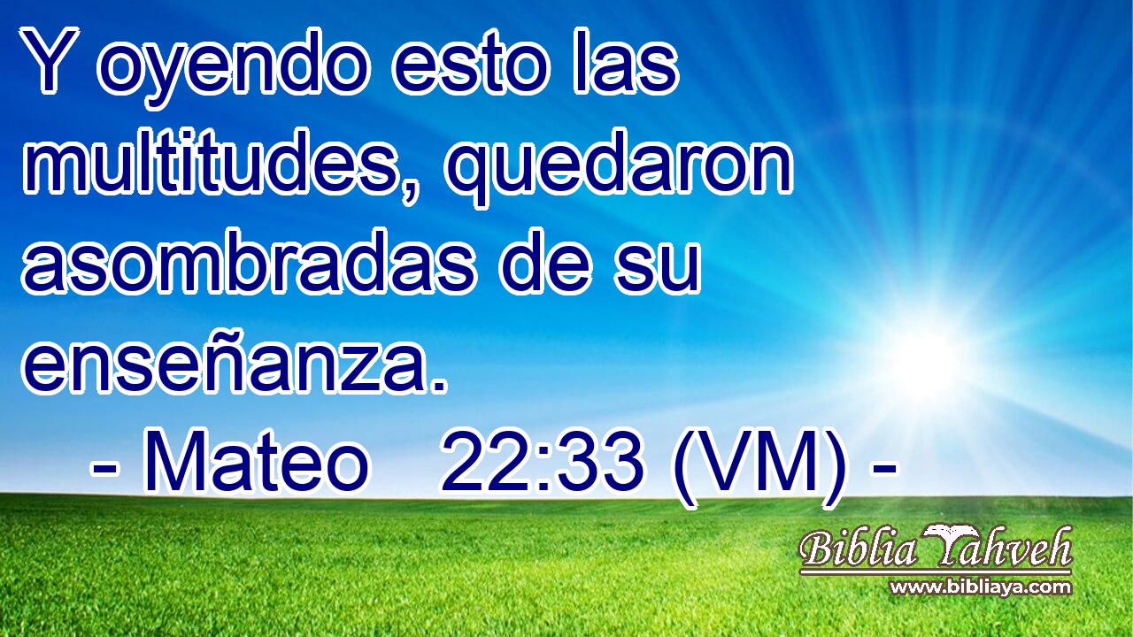 Mateo 22:33 (VM) - Y Oyendo Esto Las Multitudes, Quedaron Asomb...