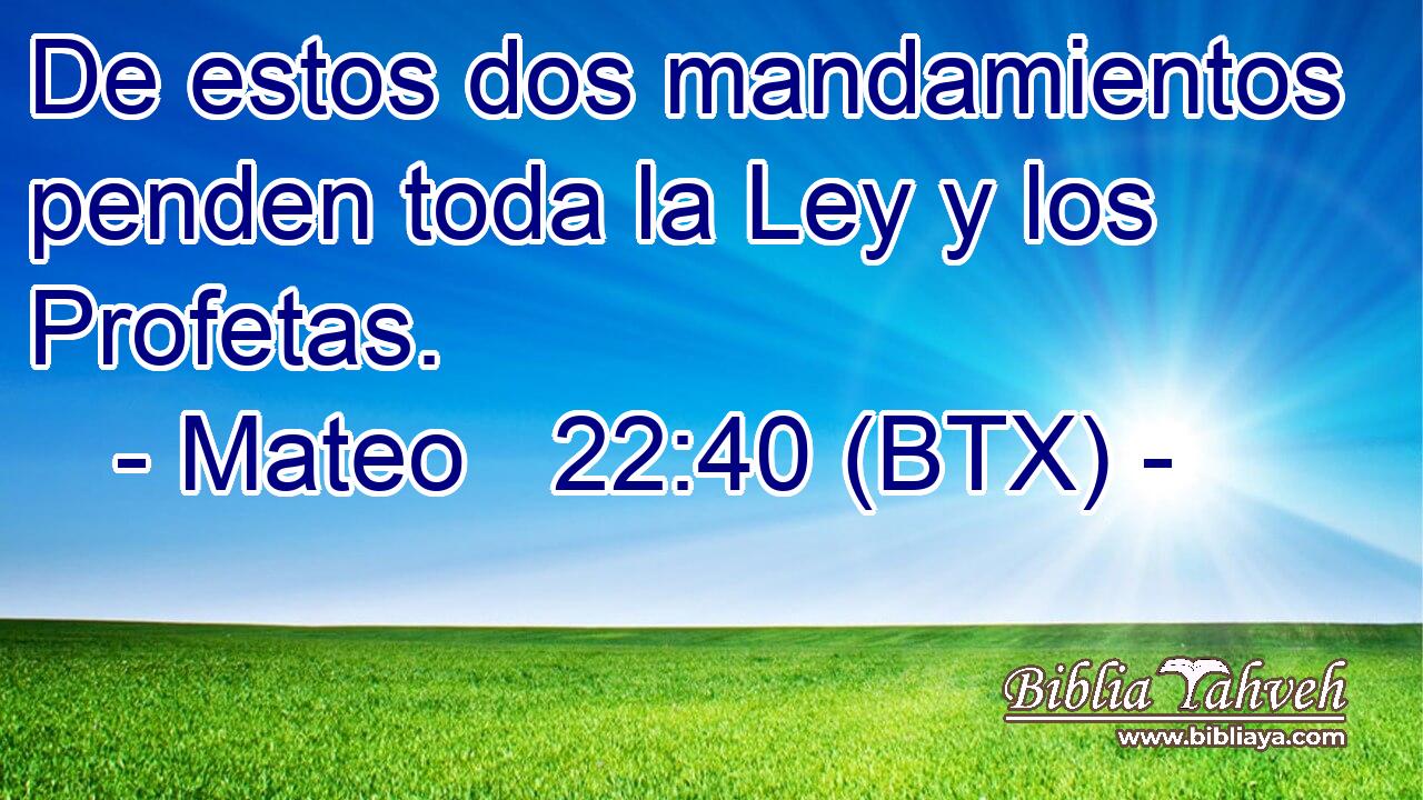 De estos dos mandamientos penden toda la Ley y los Profetas.