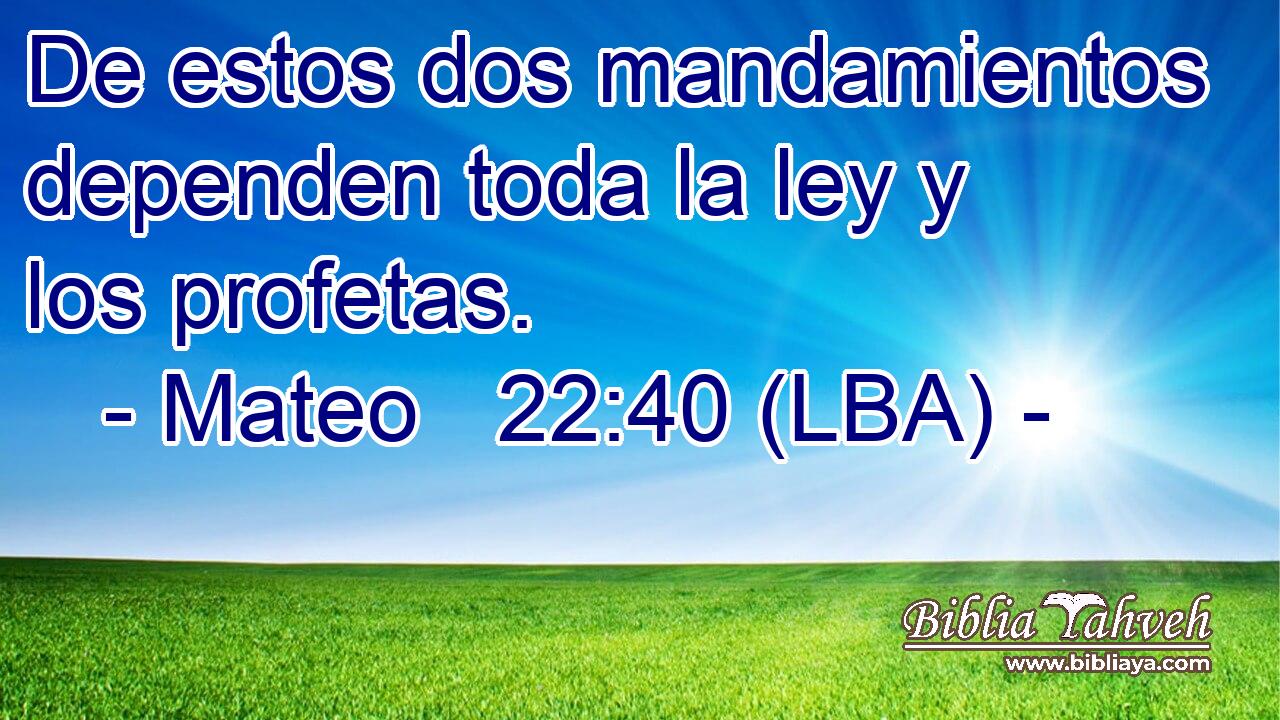 De estos dos mandamientos dependen toda la ley y los profetas.