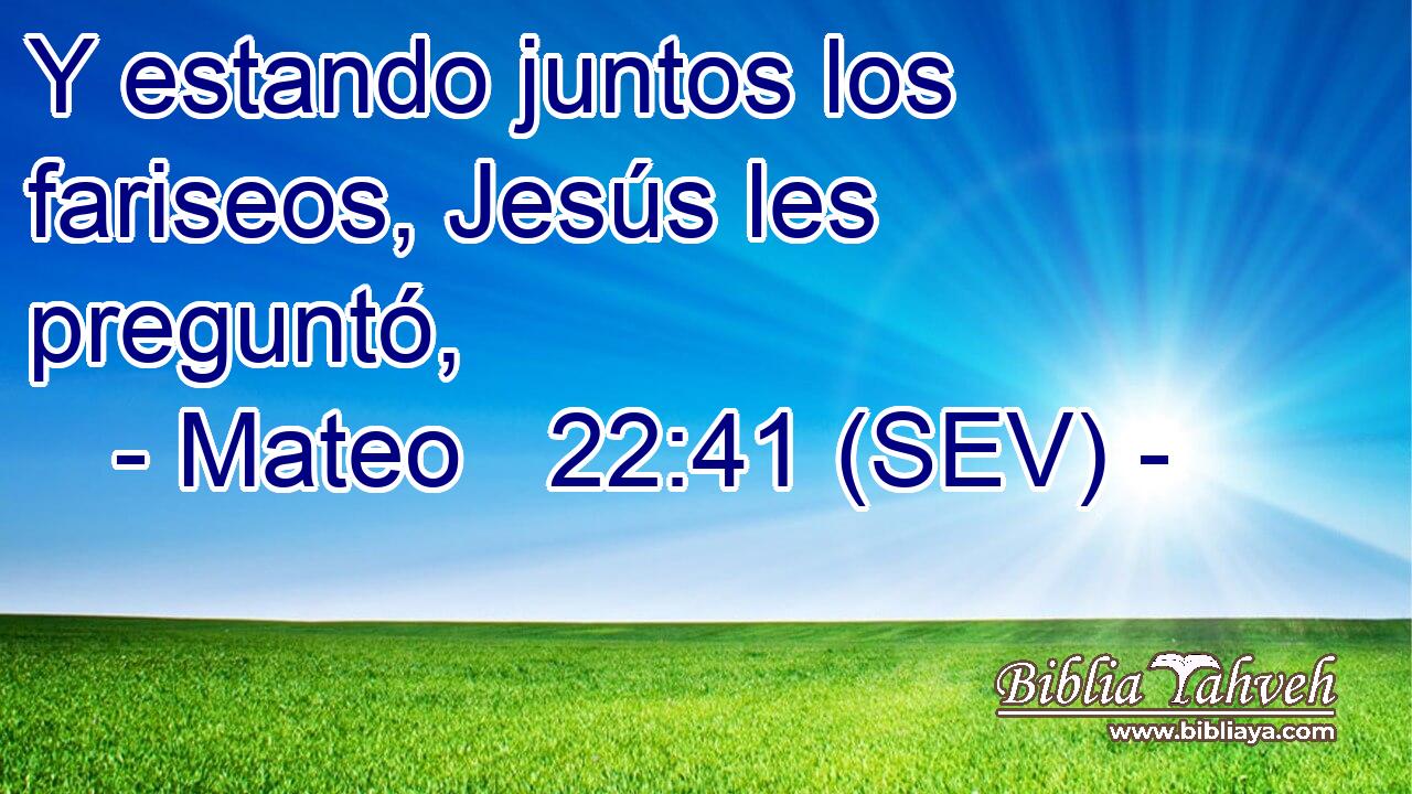 Y estando juntos los fariseos, Jesús les preguntó,