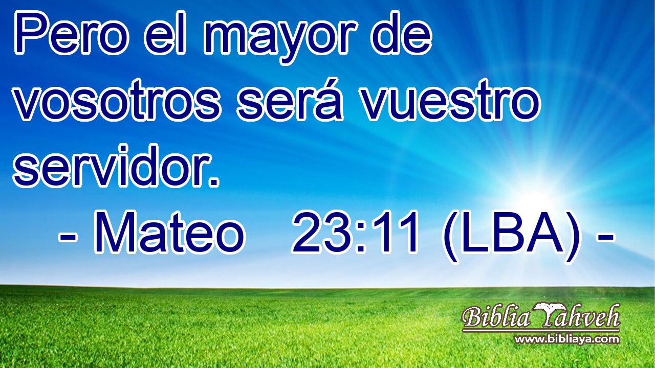 Pero el mayor de vosotros será vuestro servidor.