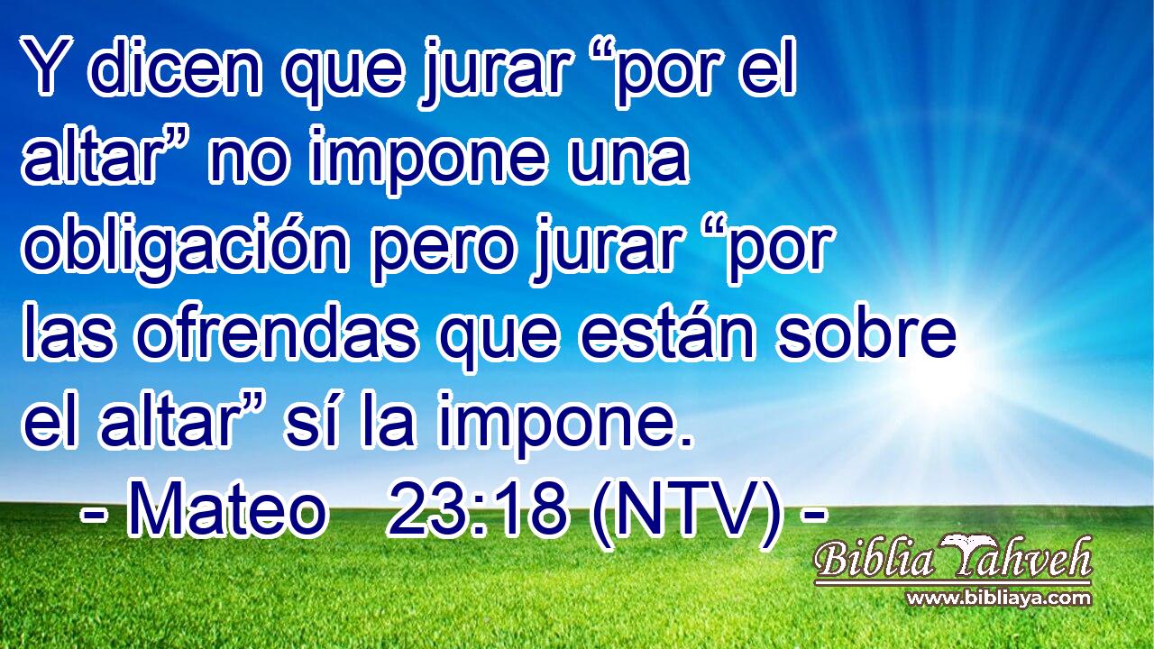 Y dicen que jurar “por el altar” no impone una obligación pero jurar “por las ofrendas que están sobre el altar” sí la impone.