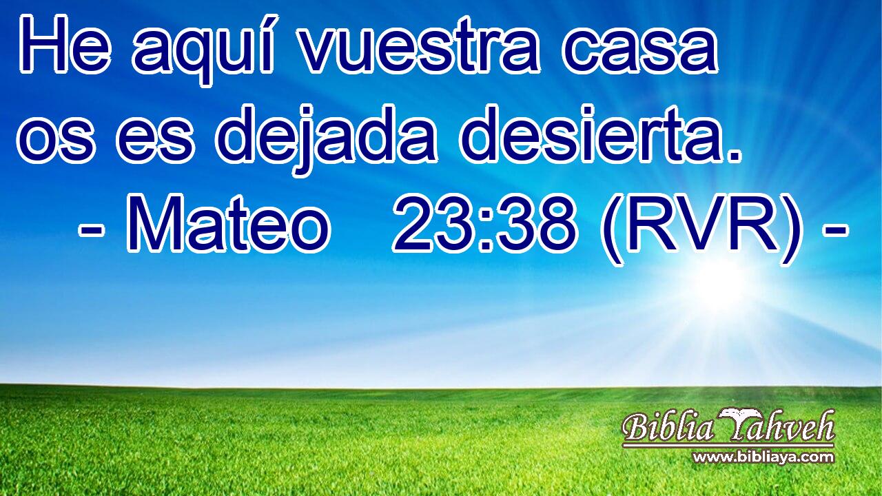 He aquí vuestra casa os es dejada desierta.