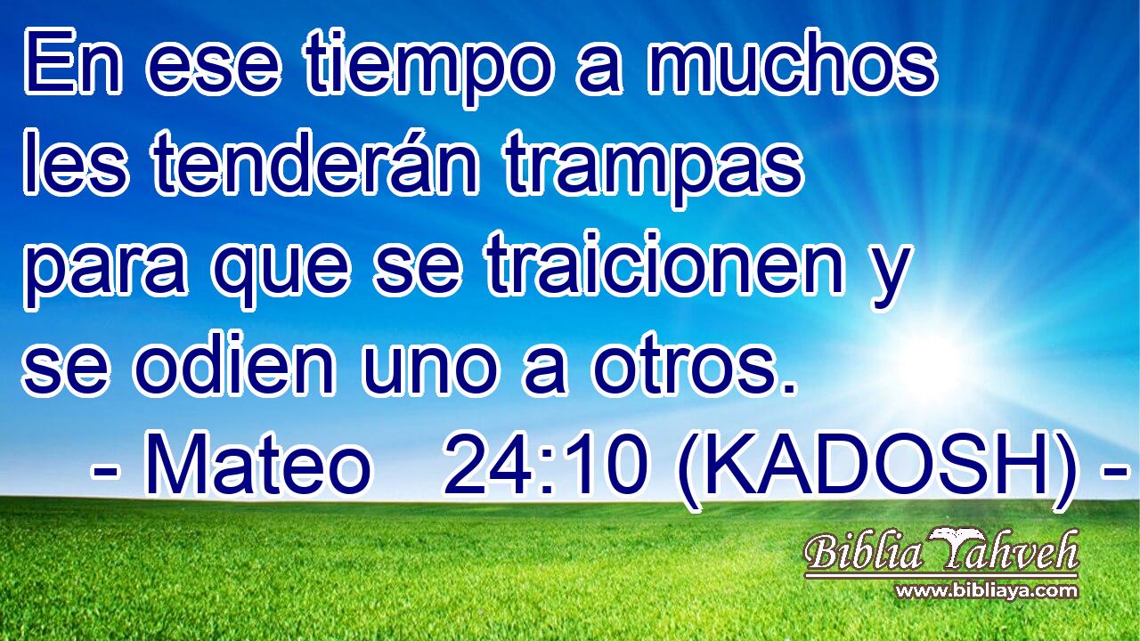  En ese tiempo a muchos les tenderán trampas para que se traicionen y se odien uno a otros. 