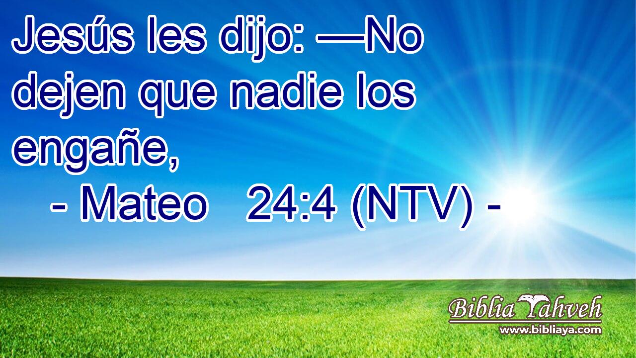 Jesús les dijo: —No dejen que nadie los engañe,