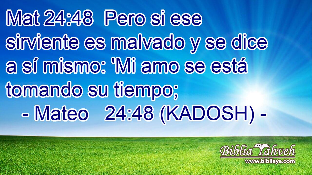  Pero si ese sirviente es malvado y se dice a sí mismo: 'Mi amo se está tomando su tiempo; 