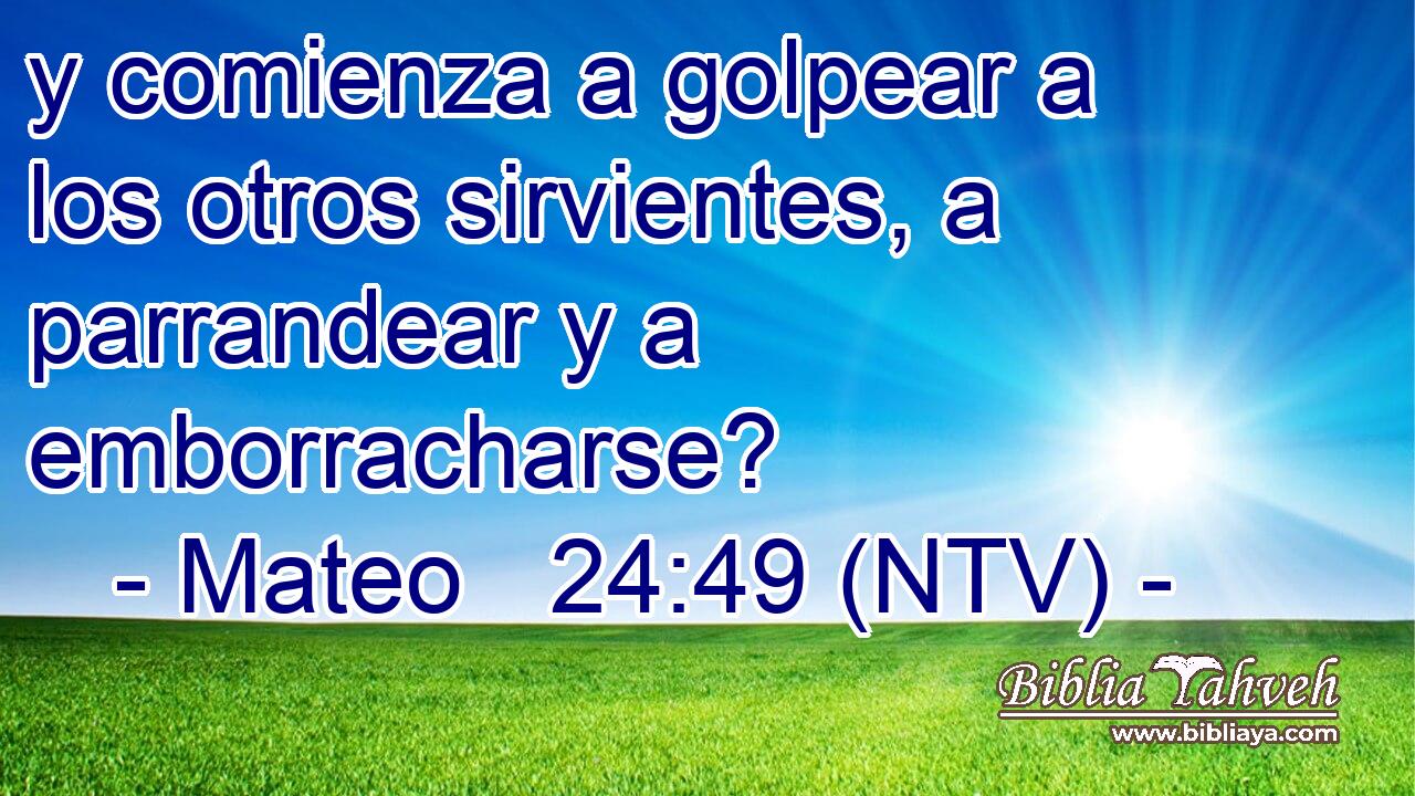 y comienza a golpear a los otros sirvientes, a parrandear y a emborracharse?